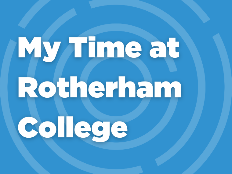 My time at Rotherham College